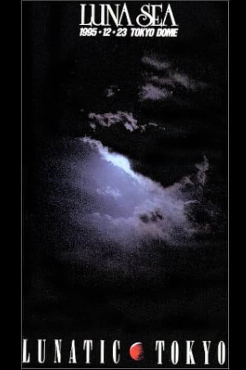 Luna Sea: Lunatic Tokyo 1995.12.23 Tokyo Dome