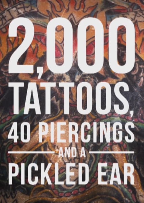 2,000 Tattoos, 40 Piercings, and a Pickled Ear