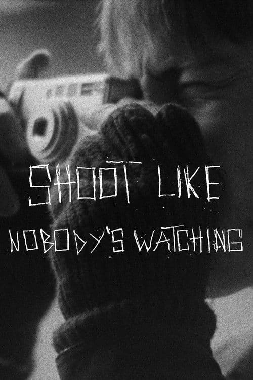 SHOOT LIKE NOBODY'S WATCHING
