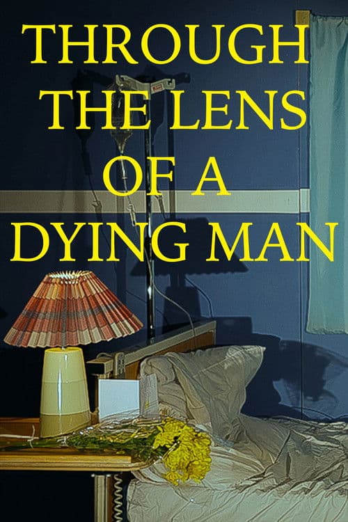 Through the Lens of a Dying Man
