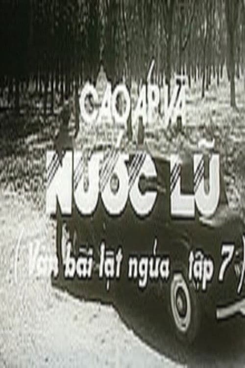 Ván bài lật ngửa 7: Cao áp và nước lũ