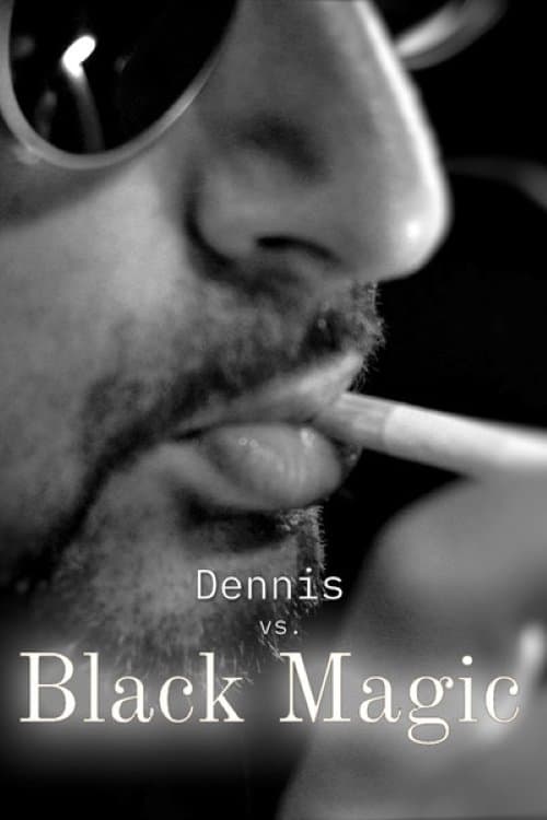 Dennis vs Black Magic